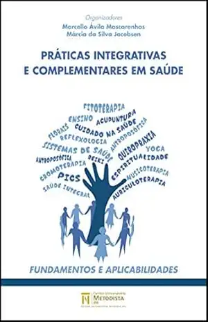 Práticas Integrativas e Complementares em Saúde: Fundamentos e Aplicabilidades – Marcello  Avila Mascarenhas