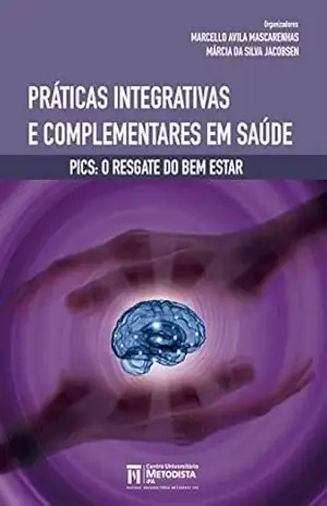 Práticas Integrativas e Complementares em Saúde: Pics: O resgate do bem estar – Marcello  Ávila Mascarenhas