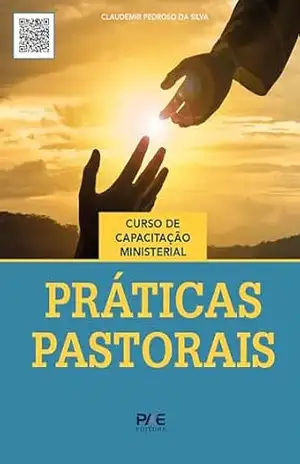 Práticas Pastorais: Curso de Capacitação Ministerial – Claudemir Pedroso da Silva