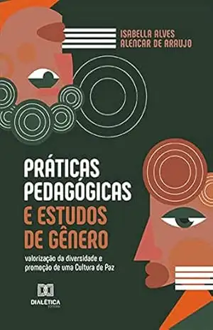 Práticas Pedagógicas e Estudos de Gênero: valorização da diversidade e promoção de uma Cultura de Paz - Isabella Alves Alencar de Araujo