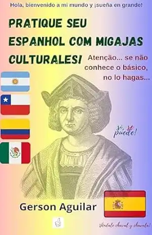 Pratique seu espanhol com migajas culturales! 1: Atenção… se não conhece o básico, no lo hagas… (Aprenda um novo idioma na marra Livro 6) – Gerson Aguilar
