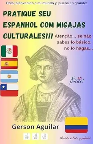 Pratique seu espanhol com migajas culturales!!! 3: Atenção… se não sabes lo básico, no lo hagas… (Aprenda um novo idioma na marra Livro 10) – Gerson Aguilar