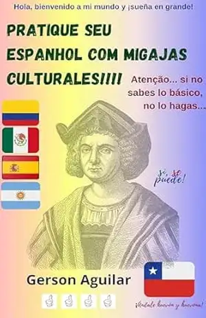 Pratique seu espanhol com migajas culturales!!!! 4: Atenção… si no sabes lo básico, no lo hagas… (Aprenda um novo idioma na marra Livro 12) – Gerson Aguilar