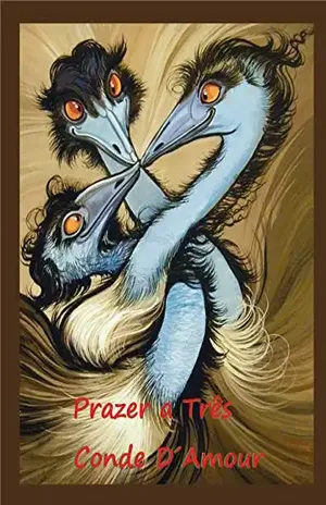 PRAZER A TRÊS: Um é pouco, dois é bom, três é prazeroso - CONDE D´AMOUR