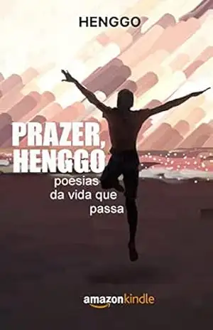 Prazer, Henggo: poesias da vida que passa – Henggo