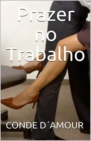 Prazer no Trabalho - CONDE D´AMOUR
