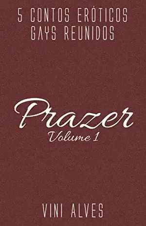 Prazer (Vol. 1): 5 contos eróticos gays - Vini Alves