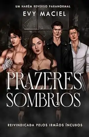 Prazeres Sombrios: Destinada aos irmãos íncubos (UNIVERSO THORNVALE Livro 1) – Evy  Maciel