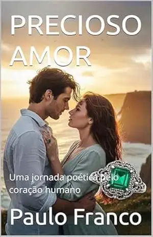 PRECIOSO AMOR: Uma jornada poética pelo coração humano (Poesias & Autoajuda) – Paulo  Franco
