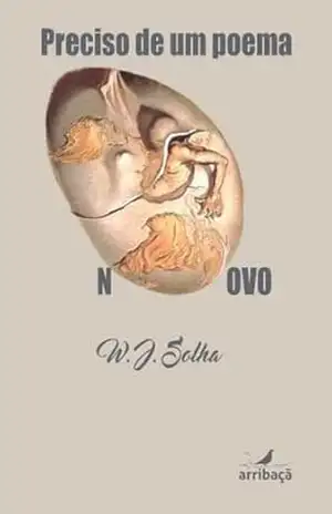Preciso de um poema novo – W. J.  Solha