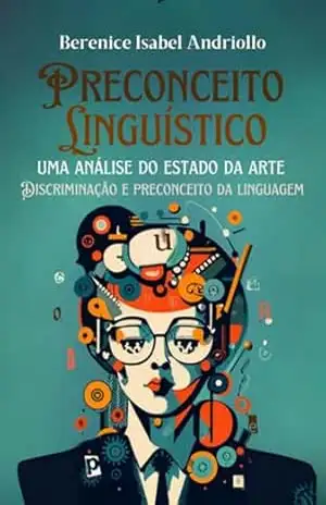 Preconceito Linguístico: Uma Análise Do Estado Da Arte - Berenice Isabel Andriollo