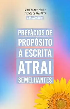 Prefácios de Propósito: A escrita atrai semelhantes – Arnaldo  Neto