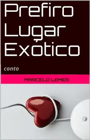 Prefiro Lugar Exótico: conto  – Marcelo Lemes