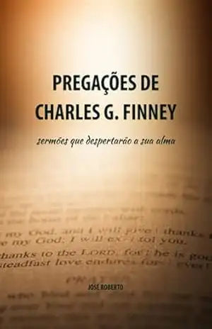 Pregações De Charles G. Finney – Charles G. Finney