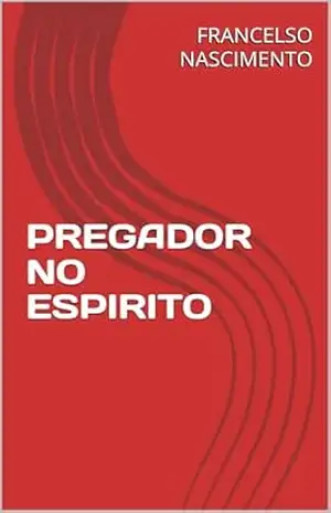 PREGADOR NO ESPIRITO – FRANCELSO NASCIMENTO