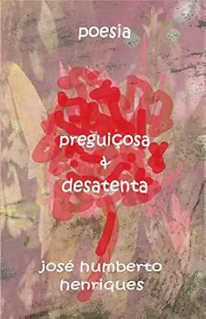 Preguiçosa & Desatenta - José Humberto da Silva Henriques
