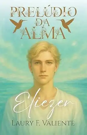 Prelúdio da Alma: Eliezer – Laury F. Valiente