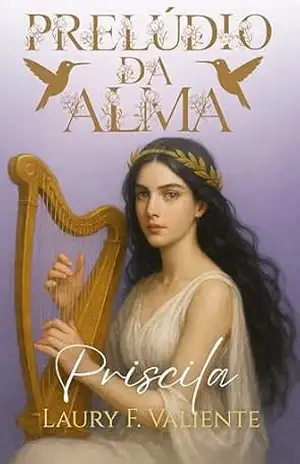 Prelúdio da Alma: Priscila – Laury F. Valiente