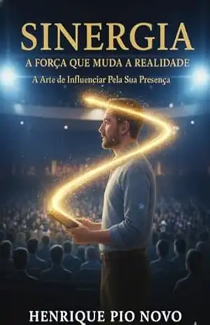 “Prêmio Kindle” SINERGIA A FORÇA QUE MUDA A REALIDADE: A Arte de Influenciar Pela Sua Presença – Henrique  Pio Novo