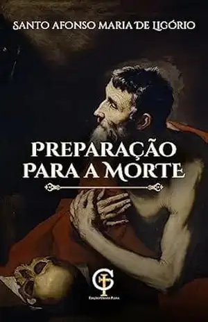 Preparação Para a Morte – Santo Afonso Maria de Ligório