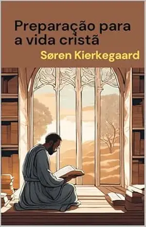 Preparação para a vida cristã – Soren Kierkegaard