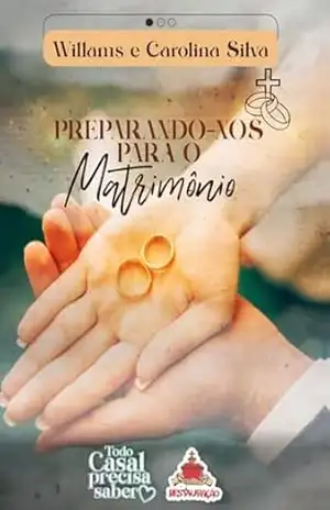PREPARANDO–NOS PARA O MATRIMÔNIO: UM GUIA PARA NOIVOS E NAMORADOS – WILLAMS SILVA
