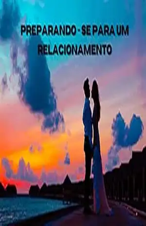 Preparando – se para um Relacionamento: O que não te contaram sobre um Relacionamento – Agnaldo Rafael de Sozua Souza