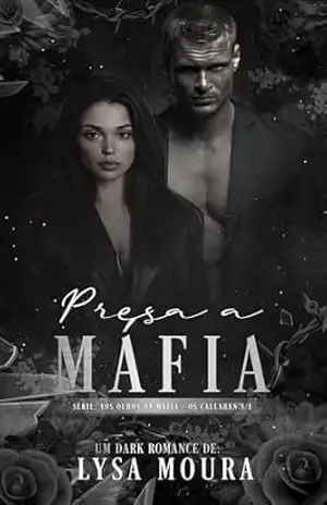 Presa a Máfia: Série aos olhos da Máfia, livro 1 (Aos Olhos da Máfia – Os Callahan’s) – Lysa  Moura