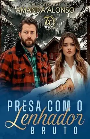 Presa com o Lenhador Bruto: conto único (7x Romance) – Amanda Alonso