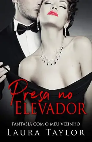 Presa No Elevador: Fantasia Com O Meu Vizinho – Laura Taylor
