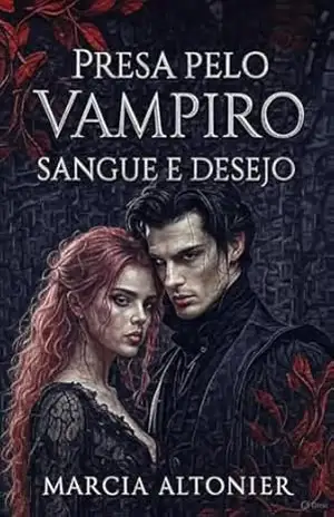 Presa pelo Vampiro: Sangue e Desejo Vol.1 Romance Intenso – Marcia Altonier