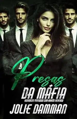 Presas da Máfia: Romances Mafiosos com Harém Reverso (Escolhidas da Máfia) – Jolie Damman