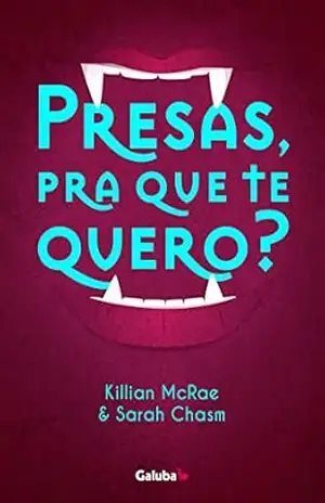 Presas, pra que te quero?: Um romance com vampiros e senhoras de idade - Killian  McRae