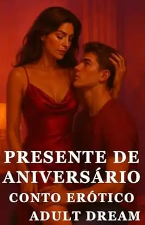 Presente de Aniversário – Conto Erótico (Explícito) (Adult Dream) – Adult Dream