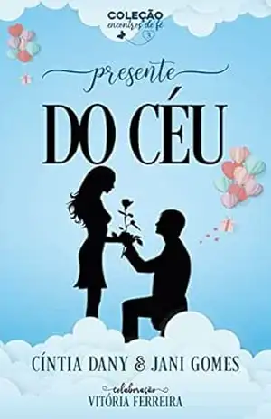Presente do Céu (Coleção Encontros de Fé Livro 3) - Cintia Dany Oliveira