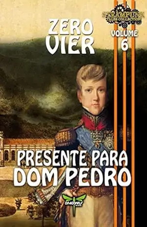 PRESENTE PARA DOM PEDRO (Steampunk Tales Collection Livro 6) - Zero Vier