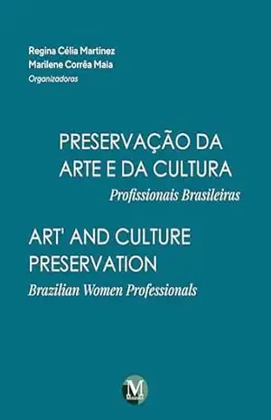 Preservação da arte e da cultura: Profissionais Brasileiras Art’ and culture preservation Brazilian Women Professionals – Regina Célia Martinez