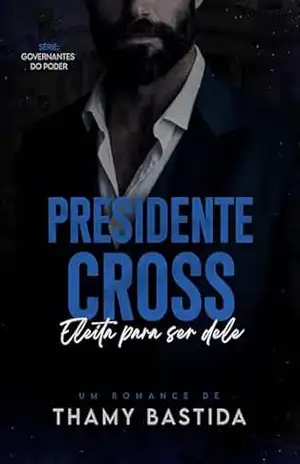 Presidente Cross: Eleita para ser dele (Governantes do Poder Livro 1) – Thamy  Bastida