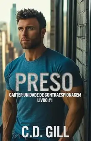 Preso: Amor Proibido, Romance Lento, Suspense Romântico Puro (Carter Unidade de Contraespionagem Livro 1) – C.D. Gill