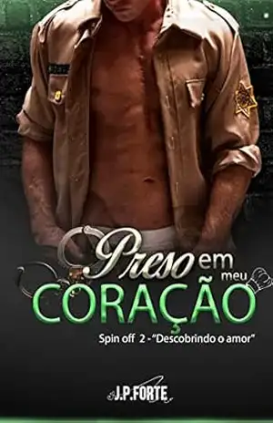 Preso Em Meu Coração: Spin off 2 de “Descobrindo o Amor” (Doutores New Health) – J.P. Forte