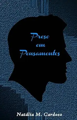 Preso em pensamentos – Natália Menegassi Cardoso