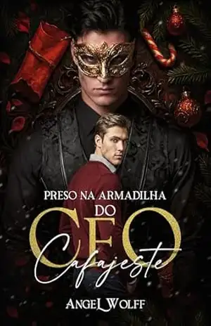 Preso na Armadilha do CEO Cafajeste (A Fraternidade Livro 1) – Angel Wolff