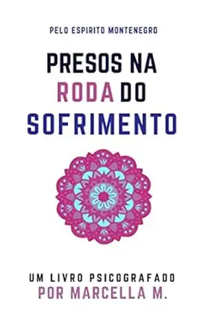 Presos na Roda do Sofrimento: um romance espírita psicografado (Um Novo Mundo Livro 1) – Marcella M.