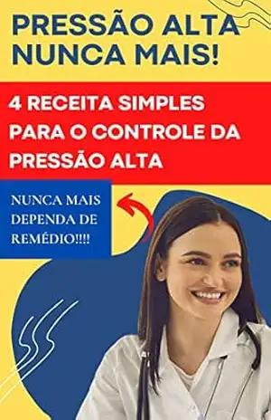 Pressão Alta nunca Mais Saiba como controlar sua pressão de modo Natural - Elielson Hora