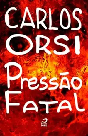 Pressão fatal – Carlos Orsi