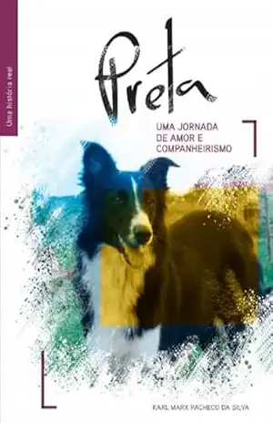 Preta uma Border Collie que mudou nossa família: uma jornada de amor e companheirismo – Karl Marx Pacheco da Silva