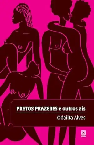 Pretos prazeres e outros ais – Odailta Alves