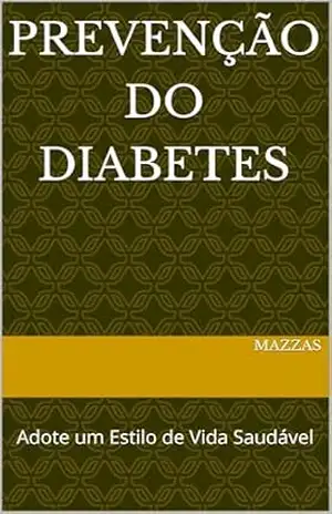 Prevenção do Diabetes: Adote um Estilo de Vida Saudável – Mazzas