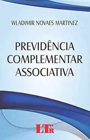 Previdência Complementar Associativa – Wladimir Novaes. Martinez