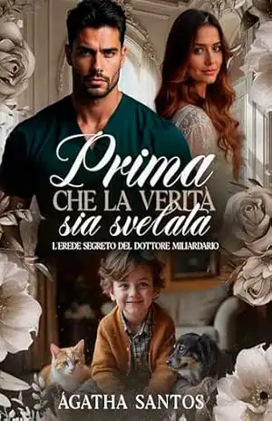 Prima che la Verità sia Svelata: L’erede Segreto del Dottore Miliardario (Italian Edition) – Ágatha Santos